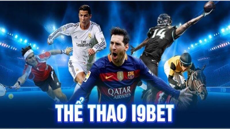 Chuyên mục thể thao i9bet giải trí đỉnh cao hiện nay