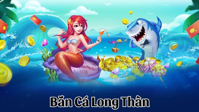 Bắn cá long thần