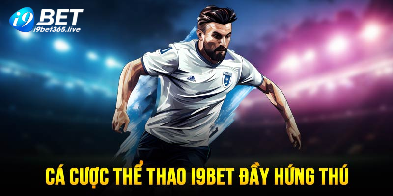 Cá cược thể thao nhiều bộ môn cực kỳ lôi cuốn tại i9bet